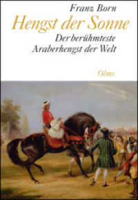 Hengst der Sonne : Der ber&uuml;hmteste Araberhengst der Welt (Documenta Hippologica) （Reprint: Hildesheim 2016. 2016. 184 S. mit 13 Abb. 24 cm）