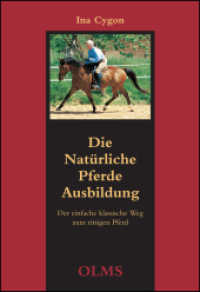 Die Natürliche Pferdeausbildung : Der einfache, klassische Weg zum rittigen Pferd （2. Aufl. 2015. 302 S. m. meist farb. Abb. 24,5 cm）