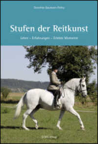 Stufen der Reitkunst : Lehre - Erfahrungen - Erlebte Momente (Documenta Hippologica) （2013. 374 S. durchg. vierfarb. Ill. 23.5 cm）