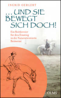...und sie bewegt sich doch! : Ein Reitbrevier für den Einstieg in die Naturorientierte Reitweise. Mit einem Geleitwort von Michael Putz.. Mit einem Geleitwort von Michael Putz (Documenta Hippologica) （1., 2014. 2013. 153 S. mit zahlreichen vierfarbigen Abb. 23.5 cm）