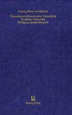 Chronologisch-thematisches Verzeichnis sämtlicher Tonwerke Wolfgang Amade Mozart's : Nebst Angaben der verloren gegangenen, unvollendeten, übertragenen, zweifelhaften und unterschobenen Compositionen desselben （Repr. d. Ausg. v. 1862. 2006. XVIII, 551 S. 25,5 cm）