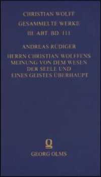 Christian Wolff - Gesammelte Werke. I. Abteilung: Deutsche Schriften.... / Herrn Christian Wolffens Meinung von dem Wese (Christian Wolff, Gesammelte Werke. III. Abt., Materialien und Dokumente 111) （2008. 384 S. 200 mm）