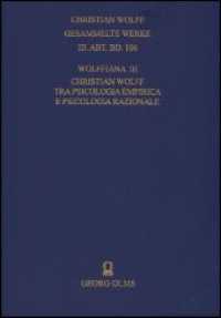 Christian Wolff. Gesammelte Werke. I. Abteilung: Deutsche Schriften.... / Ergänzungsreihe: Materialien und Dokumente / W (Christian Wolff, Gesammelte Werke. III. Abt., Materialien und Dokumente 106) （2007. 218 S. 240 mm）