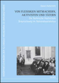 Von fleißigen Mitmachern, Aktivisten und Tätern. Die Technische Hochschule Braunschweig im Nationalsozialismus. (Veröffentlichungen der TU Carolo-Wilhelmina zu Braunschweig 6) （2012. 2012. 416 S. mit zahlreichen Abbildungen. 24.5 cm）