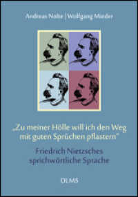 "Zu meiner Hölle will ich den Weg mit guten Sprüchen pflastern". Friedrich Nietzsches sprichwörtliche Sprache (Germanistische Texte und Studien 87) （1., 2012. 2012. 495 S. 21 cm）