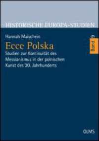 Ecce Polska : Studien zur Kontinuität des Messianismus in der polnischen Kunst des 20. Jahrhunderts (Historische Europa-Studien 9) （2012. 136 S. 240 mm）