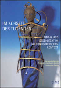 Im Korsett der Tugenden - Moral und Geschlecht im kulturhistorischen Kontext （1., 2013. 2013. 348 S. mit 2 Abb. 21 cm）