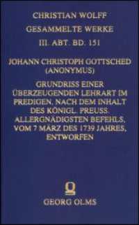 Grundriß einer überzeugenden Lehrart im Predigen, nach dem Inhalt des königl. Preuß. Allergnädigsten Befehls, vom 7 März (Christian Wolff, Gesammelte Werke. III. Abt., Materialien und Dokumente 151) （Reprint. 2017. 853 S. 190 mm）