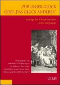 "Für unser Glück oder das Glück anderer". Vorträge des X. Internationalen Leibniz-Kongresses Bd.4 : Hannover, 18. - 23. Juli 2016 （2016. 620 S. 240 mm）