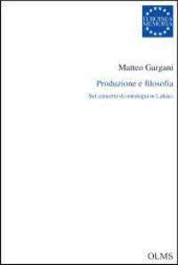 Produzione e filosofia : Sul concetto di ontologia in Luk&aacute;cs (Europaea Memoria - Reihe I 122) （2017. 328 S. 240 mm）