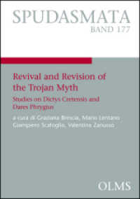 Revival and Revision of the Trojan Myth : Studies on Dictys Cretensis and Dares Phrygius. (SPUDASMATA 177) （2018. 2018. 398 S. 21 cm）