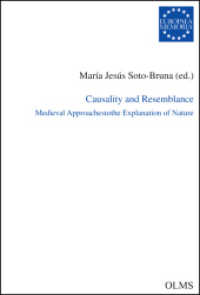 Causality and Resemblance : Medieval Approaches to the Explanation of Nature. (Europaea Memoria - Reihe I 127) （2018. 182 S. 240 mm）