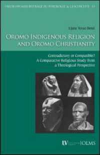 Oromo Indigenous Religion and Oromo Christianity : Contradictory or Compatible? A Comparative Religious Study from a Theological Perspective (Hildesheimer Beitr&auml;ge zu Theologie & Geschichte 11) （2018. 376 S. 230 mm）