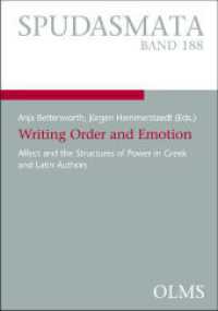 Writing Order and Emotion : Affect and the Structures of Power in Greek and Latin Authors (SPUDASMATA 188) （2020. 358 S. mit 4 Abb. 210 mm）