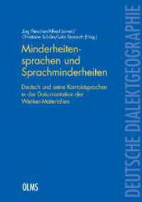 Minderheitensprachen und Sprachminderheiten : Deutsch und seine Kontaktsprachen in der Dokumentation der Wenker-Materialien. (Deutsche Dialektgeographie 126) （2020. 674 S. mit zahlreichen Karten und Abb. 210 mm）