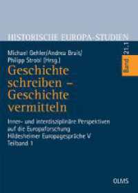 Geschichte schreiben - Geschichte vermitteln : Inner- und interdisziplinäre Perspektiven auf die Europaforschung. Hildesheimer Europagespräche V. Teilband 1. (Historische Europa-Studien 21.1) （2020. 680 S. mit 17 Abb. 240 mm）