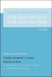 Unidad conceptual y síntesis objetiva en Kant : Un estudio sobre la función de los conceptos en la producción de conocimiento (STUDIEN UND MATERIALIEN ZUR GESCHICHTE DER PHILOSOPHIE 99) （2020. 216 S. 240 mm）