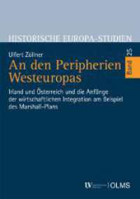 An den Peripherien Westeuropas : Irland und Österreich und die Anfänge der wirtschaftlichen Integration am Beispiel des Marshall-Plans (Historische Europa-Studien 25) （2022. 288 S. mit 5 Abb. 240 mm）