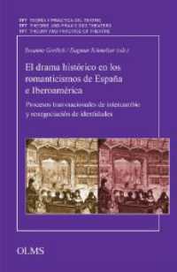 El drama histórico en los romanticismos de España e Iberoamérica (Theorie und Praxis des Theaters. Teoría y Práctica del Teatro. Theory and Practice of Theatre. Théorie) （2022. 260 S. mit 1 Abb. 230 mm）