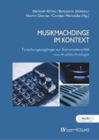 MusikmachDinge im Kontext : Forschungszugänge zur Soziomaterialität von Musiktechnologie （2022. 304 S. 240 mm）