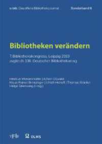 Bibliotheken verändern : 7. Bibliothekskongress, Leipzig 2019, zugleich 108. Deutscher Bibliothekartag （2019. 248 S. 240 mm）