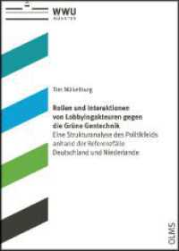 Rollen und Interaktionen von Lobbyingakteuren gegen die Gr&uuml;ne Gentechnik : Eine Strukturanalyse des Politikfelds anhand der Referenzf&auml;lle Deutschland und Niederlande (Schriften aus dem Haus der Niederlande 6) （2019. 590 S. 210 mm）
