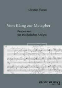Vom Klang zur Metapher : Perspektiven der musikalischen Analyse (Studien und Materialien zur Musikwissenschaft 71) （2. Aufl. 2024. 292 S. 210 mm）