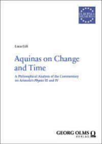 Aquinas on Change and Time : A Philosophical Analysis of the Commentary on Aristotle's "Physics" III and IV (Europaea Memoria - Reihe I 138) （2024. 111 S. 240.0 mm）