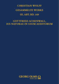 Gottfried Achenwall, Ius naturae in usum auditorum : Eingeleitet und herausgegeben von Alexander Aichele (Christian Wolff, Gesammelte Werke. III. Abt., Materialien und Dokumente 169) （2024. 760 S. 190 mm）