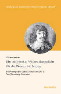 Ein lateinisches Weihnachtsgedicht für die Universität Leipzig : Paul Flemings Jesu Christo Natalitium von 1631 (Forschungen zur neulateinischen Literatur und Sprache 3) （2021. 240 S. 150 x 230 mm）
