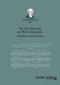 Die Überlieferung der Werke Telemanns : Perspektiven der Forschung (Telemann-Konferenzberichte XXIII) （2024. 451 S. 240.0 mm）