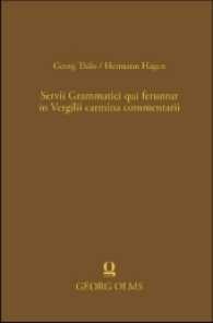 Servii Grammatici qui feruntur in Vergilii carmina commentarii Bd.1 : Aeneidos Librorum I-V commentarii. （2017. 766 S. 190 mm）