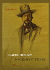 Claude Debussy - Portraits et Études : 2. Auflage (Musikwissenschaftliche Publikationen 49) （2024. 532 S. mit durchgehend farbigen Abb. 240 mm）