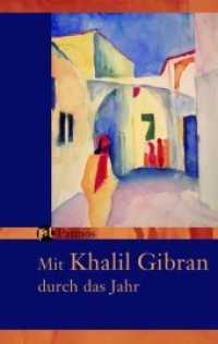 Mit Khalil Gibran durch das Jahr : Ein immerwährender Begleiter （2007. 220 S. m. Kalligr. 19.7 cm）