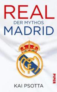 Real : Der Mythos Madrid （2016. 288 S. 220 mm）