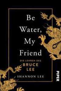 Be Water, My Friend : Die Lehren des Bruce Lee | Der Weg zu mentaler Stärke und innerer Ruhe （5. Aufl. 2022. 288 S. Mit Schwarz-Weiß-Abbildungen. 205.00 mm）