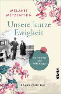 Unsere kurze Ewigkeit : Margarethe und Fritz Krupp. Roman einer Ehe | Historischer Roman über die Matriarchin der Krupp-Dynastie （2024. 416 S. 205.00 mm）