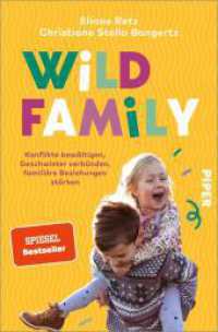 Wild Family : Konflikte bewältigen, Geschwister verbünden, familiäre Beziehungen stärken | Alltagstauglich und lösungsorientiert （4. Aufl. 2023. 384 S. 205.00 mm）