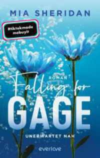 Falling for Gage. Unerwartet nah : Roman | TikTok made me buy it: Small Town-Romance für alle Fans von »Archer's Voice« (Pelion Lake 3) （Auflage. 2025. 432 S. 215.00 mm）