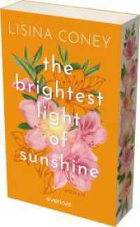 The Brightest Light of Sunshine : Roman | Mit limitiertem Farbschnitt | Ballettlehrerin trifft auf Tattookünstler: Slow Burn New Adult-Romance (Grace & Cal) (Brightest Light 1) （1. Auflage. 2025. 528 S. 215.00 mm）