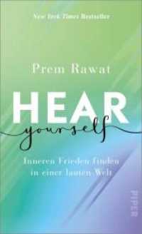 Hear Yourself : Inneren Frieden finden in einer lauten Welt | Ein inspirierendes, weises Buch, das uns zeigt, wie wir glücklich Leben können （1. 2022. 304 S. 210.00 mm）