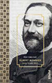 Albert Bonnier und seine Zeit : Die große Biografie des Buchhändlers und Verlegers （2021. 368 S. Mit zahlreichen farbigen Abbildungen. 215.00 mm）