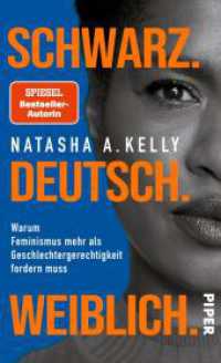 Schwarz. Deutsch. Weiblich. : Warum Feminismus mehr als Geschlechtergerechtigkeit fordern muss （2. Aufl.）