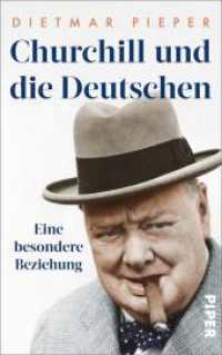 Churchill und die Deutschen : Eine besondere Beziehung | Die neue Biografie des großen Staatsmanns （2. Aufl. 2024. 320 S. 220.00 mm）