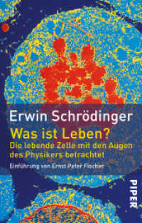 Was ist Leben? : Die lebende Zelle mit den Augen des Physikers betrachtet. Einf. v. Ernst P. Fischer (Piper Taschenbuch 1134) （18. Aufl. 2017. 156 S. Mit 12 Abbildungen und 4 Tafeln. 187.00 mm）