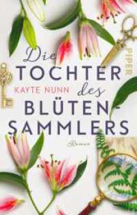 Die Tochter des Blütensammlers : Roman (Piper Taschenbuch 22741) （2. Aufl. 2019. 448 S. 187.00 mm）