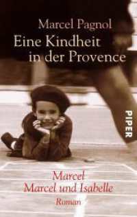 Eine Kindheit in der Provence : Marcel; Marcel und Isabelle. Roman (Piper Taschenbuch 2808) （19. Aufl. 2009. 462 S. 187.00 mm）
