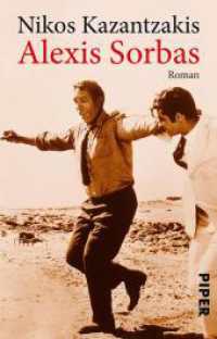 Alexis Sorbas : Roman | Das Buch zum Film mit Anthony Quinn (Piper Taschenbuch Bd.3293) （12. Aufl. 2007. 350 S. 187.00 mm）