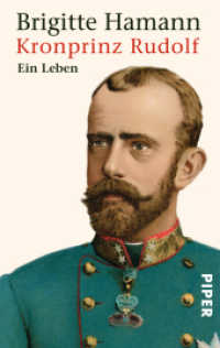 Kronprinz Rudolf : Ein Leben (Piper Taschenbuch 4572) （10. Aufl. 542 S. Mit zahlreichen Abbildungen. 187.00 mm）