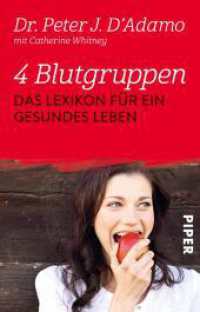 4 Blutgruppen : Mit der Blutgruppen-Diät entspannt abnehmen (Piper Taschenbuch Bd.4983) （6. Aufl. 2017. 832 S. Mit 27 Abbildungen und zahlreichen Tabellen. 187）